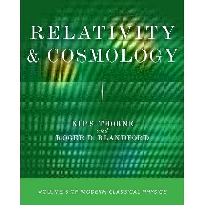 Relativity and Cosmology - by  Kip S Thorne & Roger D Blandford (Paperback)