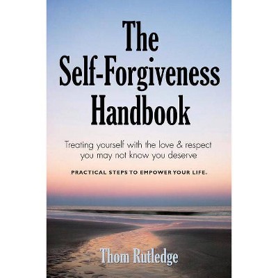 The Self-Forgiveness Handbook - by  Thom Rutledge (Paperback)