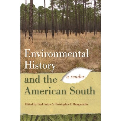 Environmental History and the American South - by  Paul S Sutter & Christopher Manganiello (Hardcover)