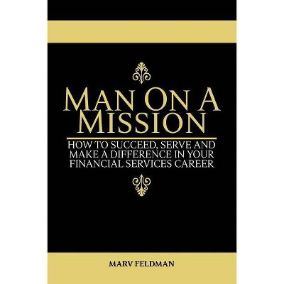 Man On A Mission - by  Marv Feldman (Paperback)