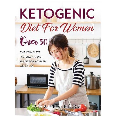 Ketogenic Diet for Women Over 50 - by  Amanda Knoz (Hardcover)