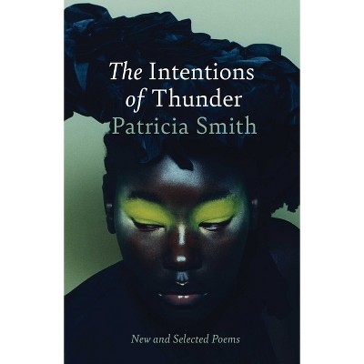 The Intentions of Thunder - by  Patricia Smith (Hardcover)