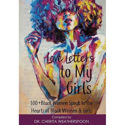 Love Letters to My Girls - by  Michelle Washington & Emile Weatherspoon (Hardcover)