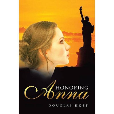 Honoring Anna - by  Douglas Hoff (Paperback)