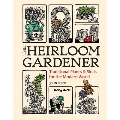 The Heirloom Gardener - by  John Forti (Hardcover)