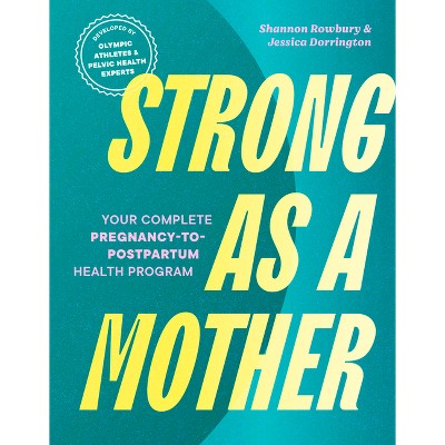 Strong as a Mother - by  Shannon Rowbury & Jessica Dorrington (Paperback)