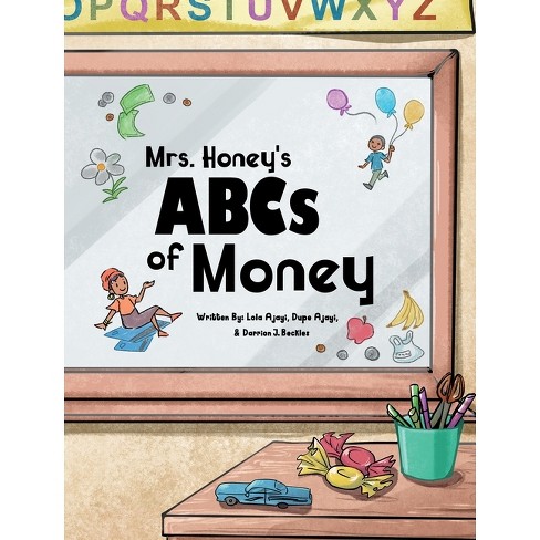 Mrs. Honey's ABCs of Money - by  Lola Ajayi & Dupe Ajayi & Darrion J Beckles (Hardcover) - image 1 of 1