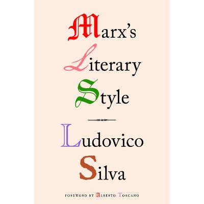 Marx's Literary Style - by  Ludovico Silva (Paperback)