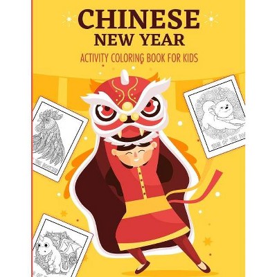 Chinese New Year Activity Coloring Book For Kids - by  Patricia Larson (Paperback)