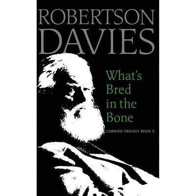 What's Bred in the Bone - (Cornish Trilogy) by  Robertson Davies (Paperback)