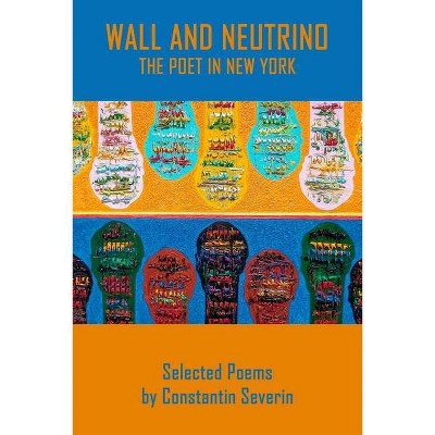 Wall and Neutrino the Poet in New York - by  Constantin Severin (Paperback)