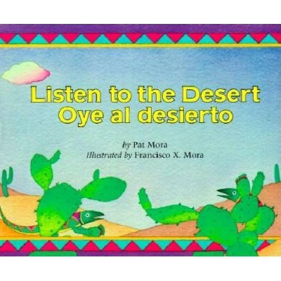 Listen to the Desert/Oye Al Desierto - (Younger Reader) by  Pat Mora (Paperback)