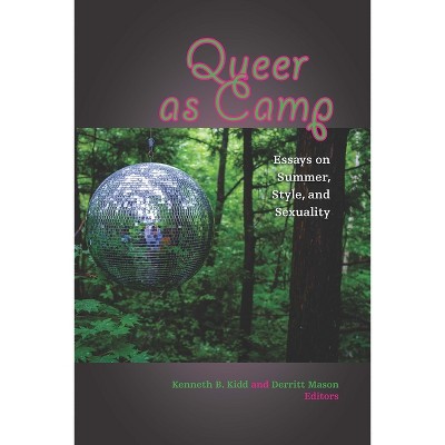 Queer as Camp - by  Kenneth B Kidd & Derritt Mason (Paperback)