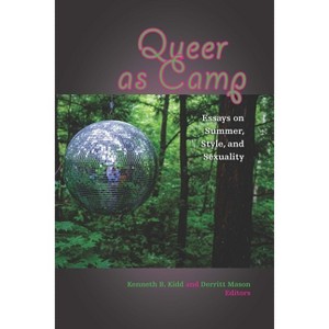 Queer as Camp - by  Kenneth B Kidd & Derritt Mason (Paperback) - 1 of 1