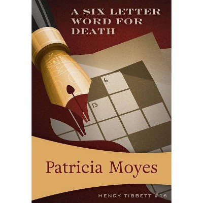 A Six-Letter Word for Death - (Henry Tibbett) by  Patricia Moyes (Paperback)