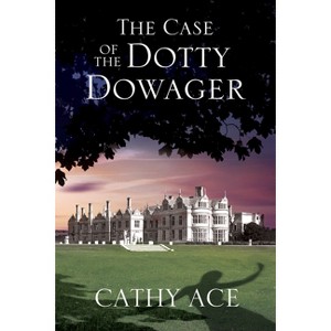 The Case of the Dotty Dowager - (Wise Enquiries Agency Mystery) by  Cathy Ace (Paperback) - 1 of 1