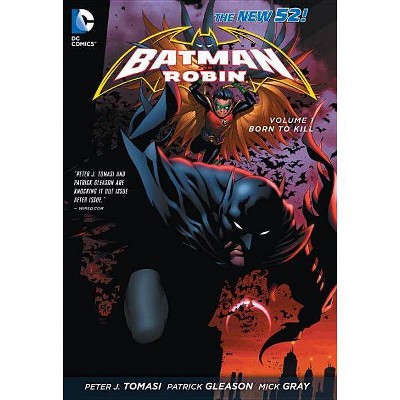 Batman and Robin Vol. 1: Born to Kill (the New 52) - (Batman & Robin (Paperback)) 52nd Edition by  Peter J Tomasi (Paperback)