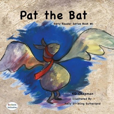 Pat the Bat - (Dyslexic Inclusive) by  K D Chapman (Paperback)