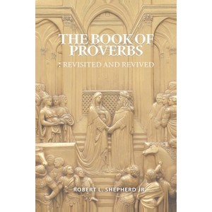 The Book of Proverbs - by  Robert L Shepherd (Paperback) - 1 of 1