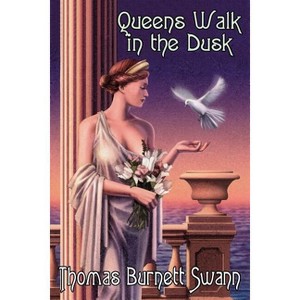 Queens Walk in the Dusk - by  Thomas Burnett Swann (Paperback) - 1 of 1