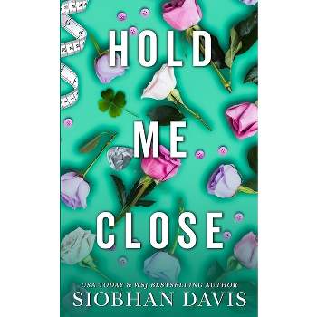 Hold Me Close (All of Me Book 3) - by  Siobhan Davis (Paperback)