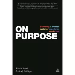 On Purpose - by  Shaun Smith & Andy Milligan (Paperback)