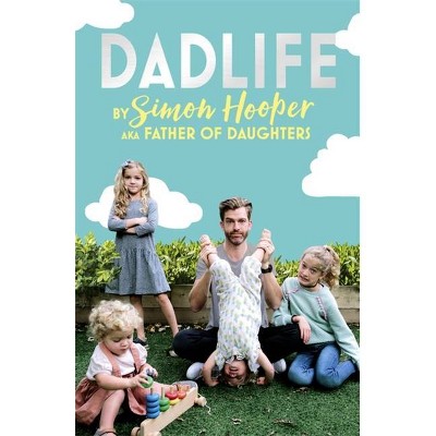 Dadlife - by  Simon Hooper (Paperback)