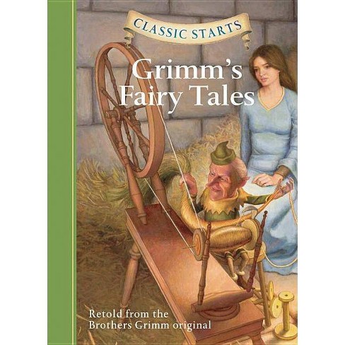 Grimm S Fairy Tales Classic Starts R By Jakob Grimm Wilhelm Grimm Grimm Brothers Hardcover Target