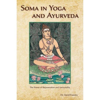 Soma in Yoga and Ayurveda - by  David Frawley (Paperback)