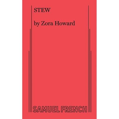 Stew - by  Zora Howard (Paperback)