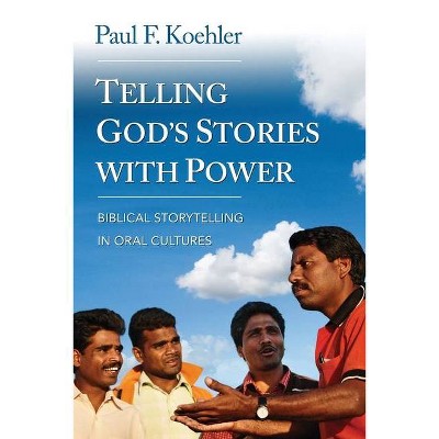 Telling God S Stories with Power - by  Paul F Koehler (Paperback)