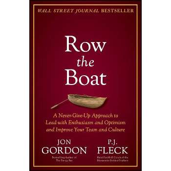 Row the Boat - (Jon Gordon) by  Jon Gordon & P J Fleck (Hardcover)