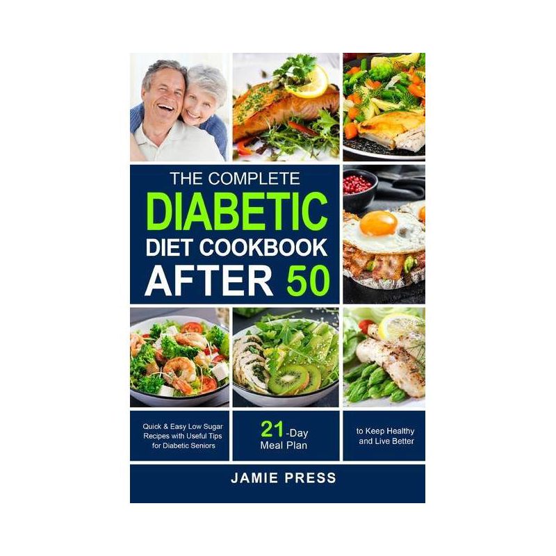 The Complete Diabetic Diet Cookbook After 50 - by  Jamie Press (Paperback), 1 of 2