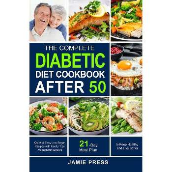 The Complete Diabetic Diet Cookbook After 50 - by  Jamie Press (Paperback)