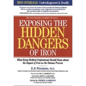 Exposing the Hidden Dangers of Iron - by  E D Weinberg (Paperback) - 1 of 1