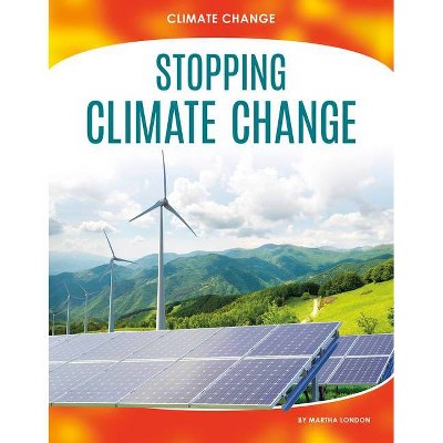 Stopping Climate Change - by  Martha London (Paperback)