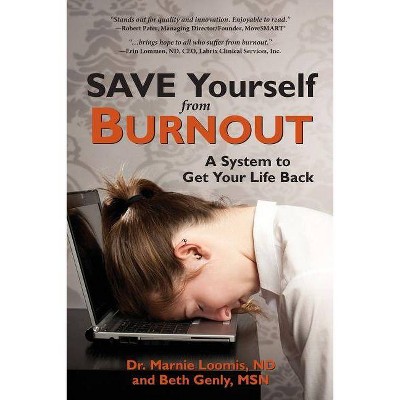 Save Yourself from Burnout - by  Marnie Loomis & Beth Genly (Paperback)