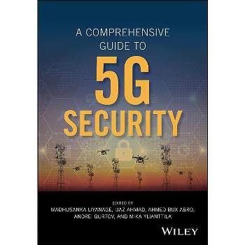 A Comprehensive Guide to 5g Security - by  Madhusanka Liyanage & Ijaz Ahmad & Ahmed Bux Abro & Andrei Gurtov & Mika Ylianttila (Hardcover)