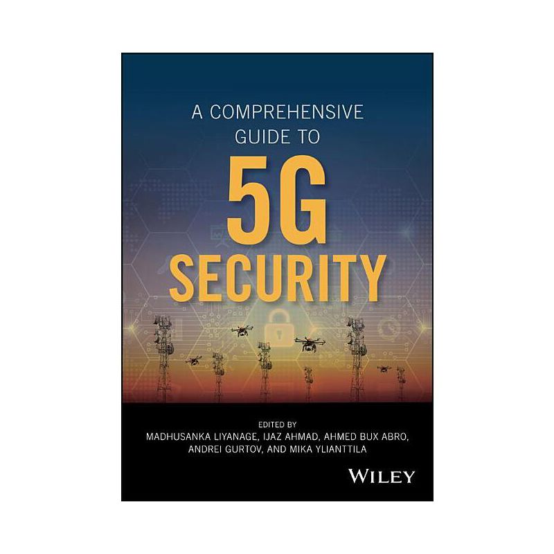A Comprehensive Guide to 5g Security - by  Madhusanka Liyanage & Ijaz Ahmad & Ahmed Bux Abro & Andrei Gurtov & Mika Ylianttila (Hardcover), 1 of 2