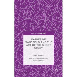 Katherine Mansfield and the Art of the Short Story - by  Gerri Kimber (Hardcover) - 1 of 1