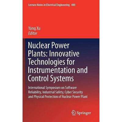 Nuclear Power Plants: Innovative Technologies for Instrumentation and Control Systems - (Lecture Notes in Electrical Engineering) by  Yang Xu