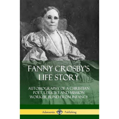 Fanny Crosby's Life Story - (Paperback)