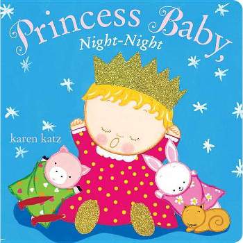 Princess Baby, Night-Night - by  Karen Katz (Board Book)