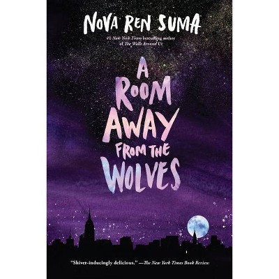 A Room Away from the Wolves - by  Nova Ren Suma (Paperback)