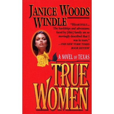 True Women - by  Janice Woods Windle (Paperback)