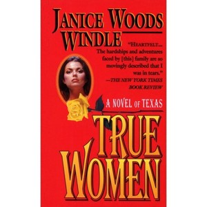 True Women - by  Janice Woods Windle (Paperback) - 1 of 1