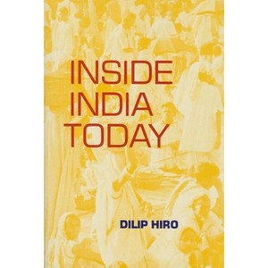 Inside India Today - by  Dilip Hiro (Hardcover) - 1 of 1