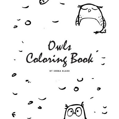 Hand-Drawn Owls Coloring Book for Teens and Young Adults (8x10 Coloring Book / Activity Book) - by  Sheba Blake (Paperback)