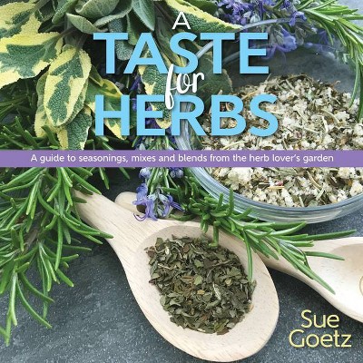 A Taste for Herbs - by  Sue Goetz (Hardcover)