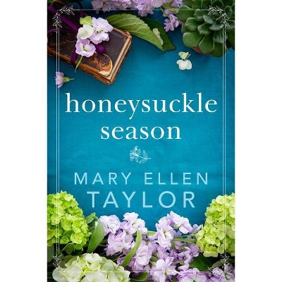 Honeysuckle Season - by  Mary Ellen Taylor (Paperback)